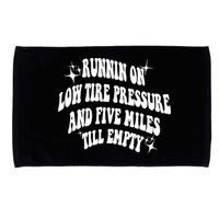 Running On Low Tire Pressure And Five Miles Till Empty Funny Microfiber Hand Towel