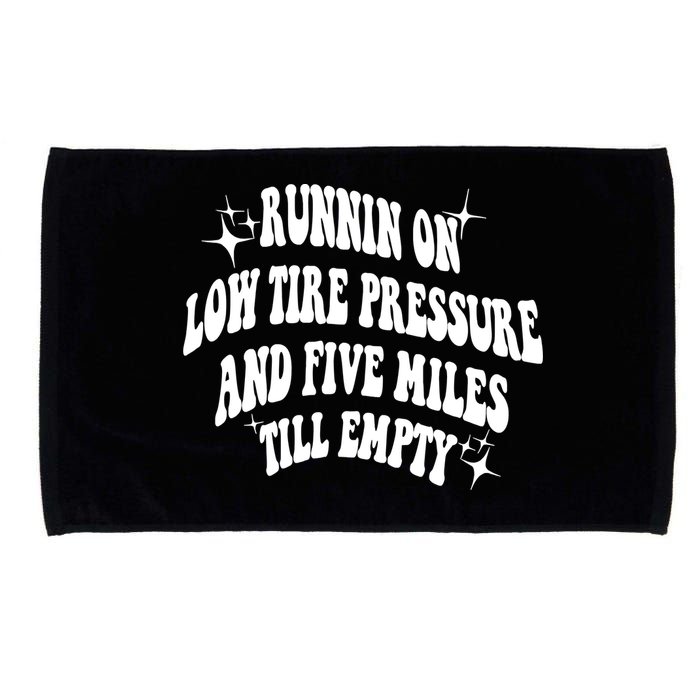 Running On Low Tire Pressure And Five Miles Till Empty Funny Microfiber Hand Towel