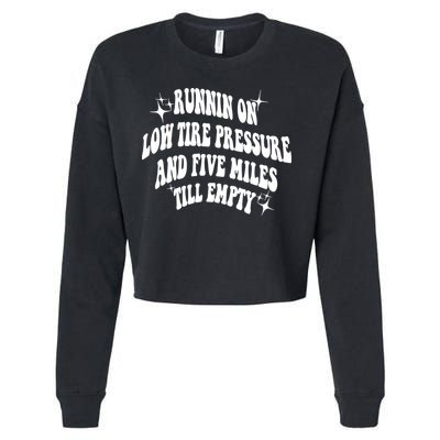 Running On Low Tire Pressure And Five Miles Till Empty Funny Cropped Pullover Crew