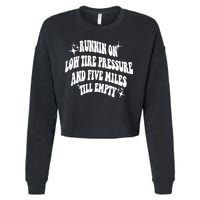 Running On Low Tire Pressure And Five Miles Till Empty Funny Cropped Pullover Crew