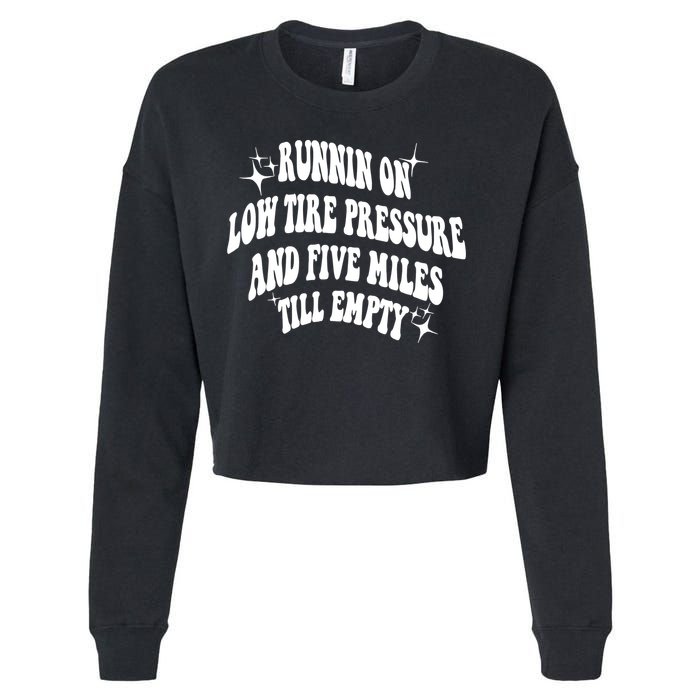 Running On Low Tire Pressure And Five Miles Till Empty Funny Cropped Pullover Crew