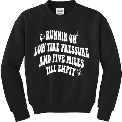 Running On Low Tire Pressure And Five Miles Till Empty Funny Kids Sweatshirt