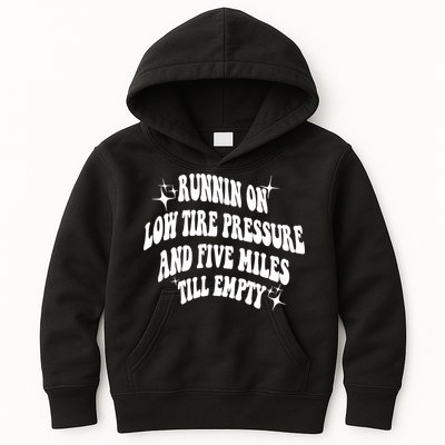 Running On Low Tire Pressure And Five Miles Till Empty Funny Kids Hoodie