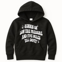 Running On Low Tire Pressure And Five Miles Till Empty Funny Kids Hoodie