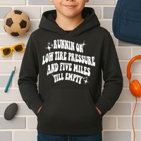 Running On Low Tire Pressure And Five Miles Till Empty Funny Kids Hoodie