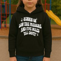 Running On Low Tire Pressure And Five Miles Till Empty Funny Kids Hoodie