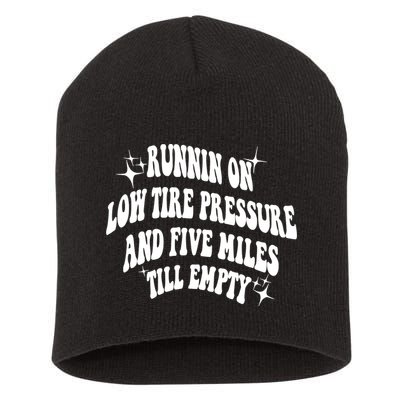 Running On Low Tire Pressure And Five Miles Till Empty Funny Short Acrylic Beanie