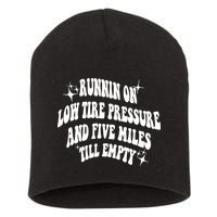 Running On Low Tire Pressure And Five Miles Till Empty Funny Short Acrylic Beanie