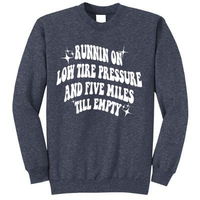 Running On Low Tire Pressure And Five Miles Till Empty Funny Sweatshirt