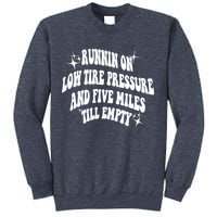 Running On Low Tire Pressure And Five Miles Till Empty Funny Sweatshirt