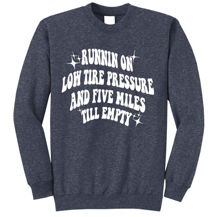Running On Low Tire Pressure And Five Miles Till Empty Funny Sweatshirt