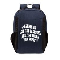 Running On Low Tire Pressure And Five Miles Till Empty Funny Vector Backpack
