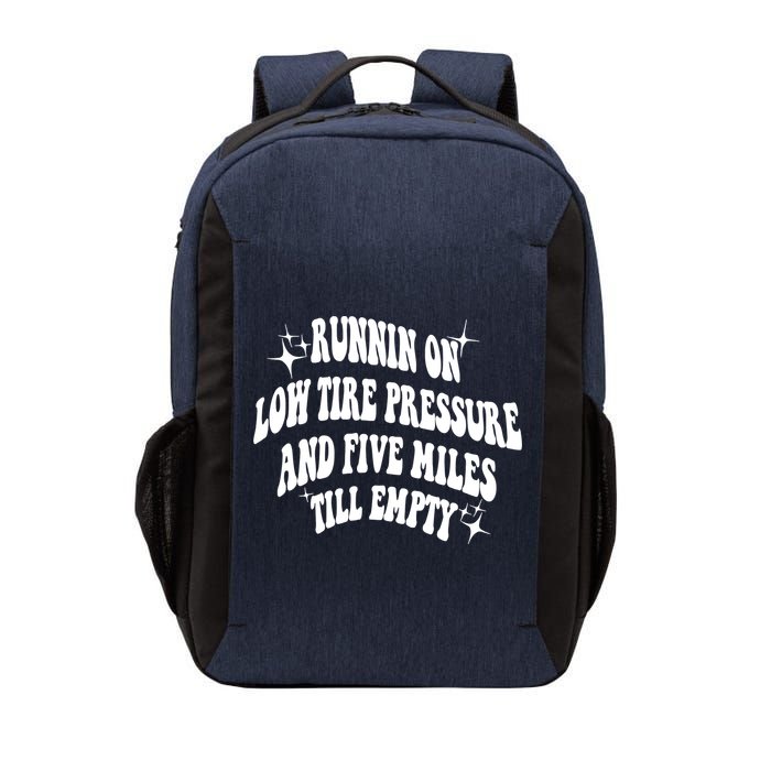 Running On Low Tire Pressure And Five Miles Till Empty Funny Vector Backpack