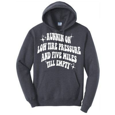 Running On Low Tire Pressure And Five Miles Till Empty Funny Tall Hoodie
