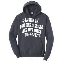 Running On Low Tire Pressure And Five Miles Till Empty Funny Tall Hoodie