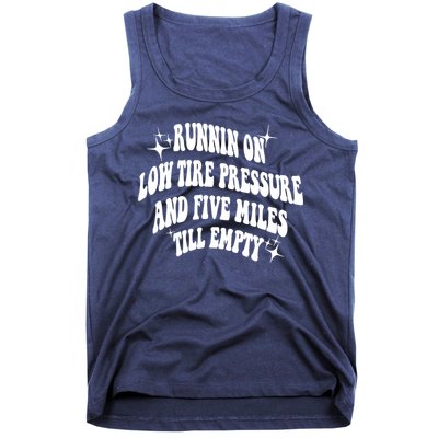 Running On Low Tire Pressure And Five Miles Till Empty Funny Tank Top