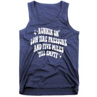 Running On Low Tire Pressure And Five Miles Till Empty Funny Tank Top
