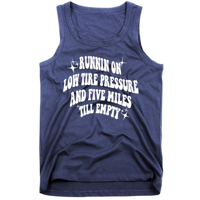Running On Low Tire Pressure And Five Miles Till Empty Funny Tank Top