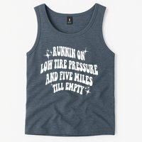 Running On Low Tire Pressure And Five Miles Till Empty Funny Tank Top
