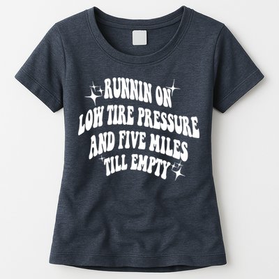 Running On Low Tire Pressure And Five Miles Till Empty Funny Womens T-Shirt