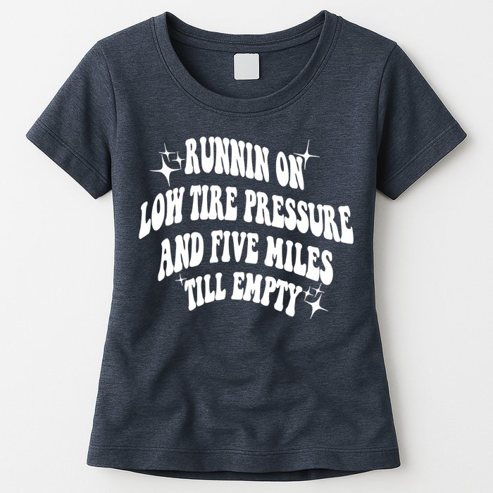Running On Low Tire Pressure And Five Miles Till Empty Funny Womens T-Shirt