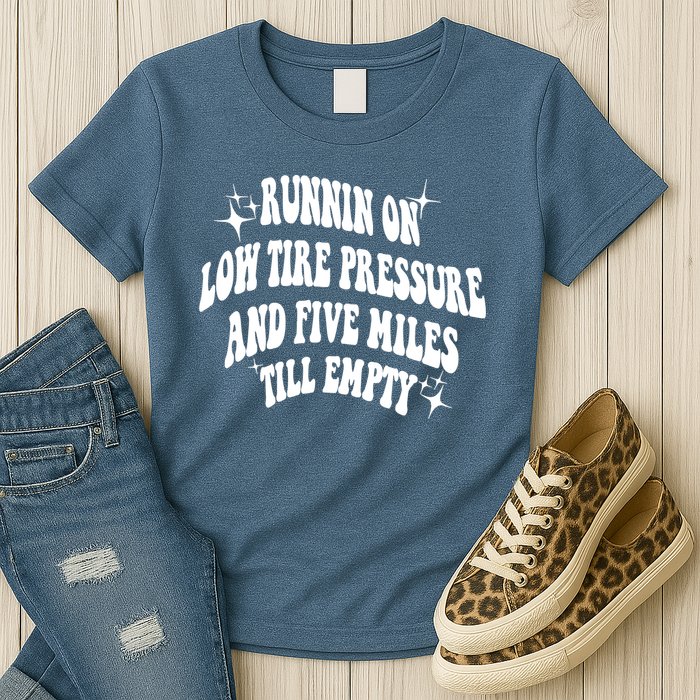 Running On Low Tire Pressure And Five Miles Till Empty Funny Womens T-Shirt
