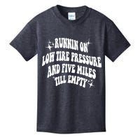 Running On Low Tire Pressure And Five Miles Till Empty Funny Kids T-Shirt