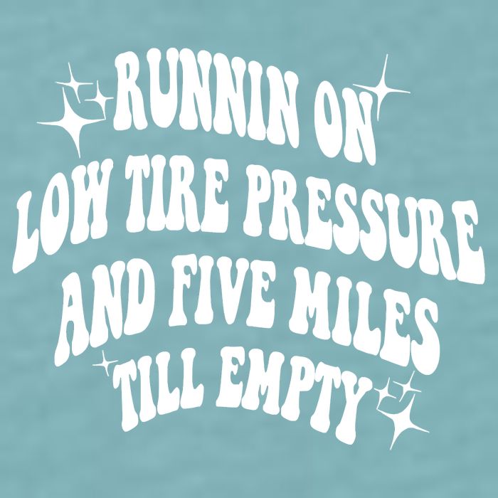 Running On Low Tire Pressure And Five Miles Till Empty Funny Sueded Cloud Jersey T-Shirt