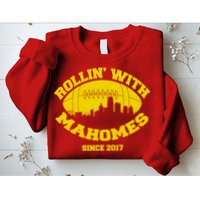 Rollin' With Mahomes Since 2017 Sweatshirt