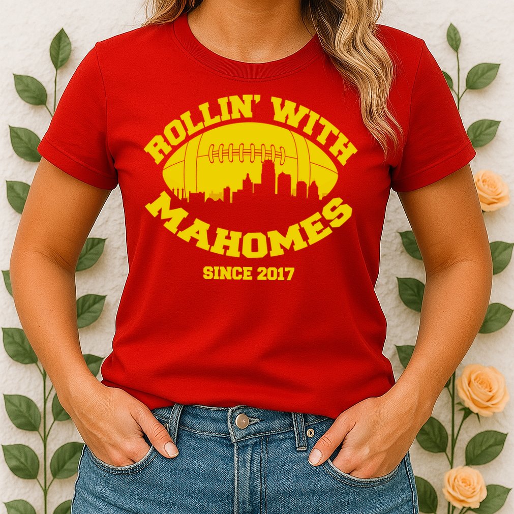 Rollin' With Mahomes Since 2017 Womens T-Shirt