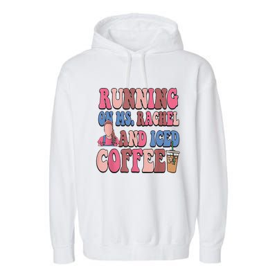 Running On Ms.Rachel And Iced Coffee Garment-Dyed Fleece Hoodie