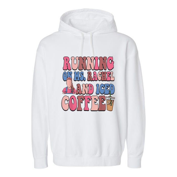 Running On Ms.Rachel And Iced Coffee Garment-Dyed Fleece Hoodie