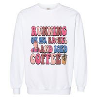 Running On Ms.Rachel And Iced Coffee Garment-Dyed Sweatshirt