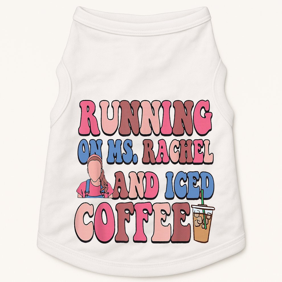 Running On Ms.Rachel And Iced Coffee Doggie Tank
