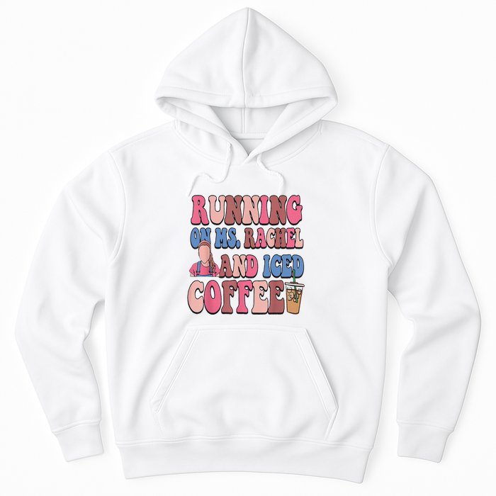 Running On Ms.Rachel And Iced Coffee Hoodie