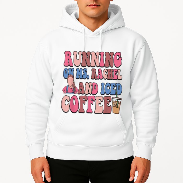 Running On Ms.Rachel And Iced Coffee Hoodie