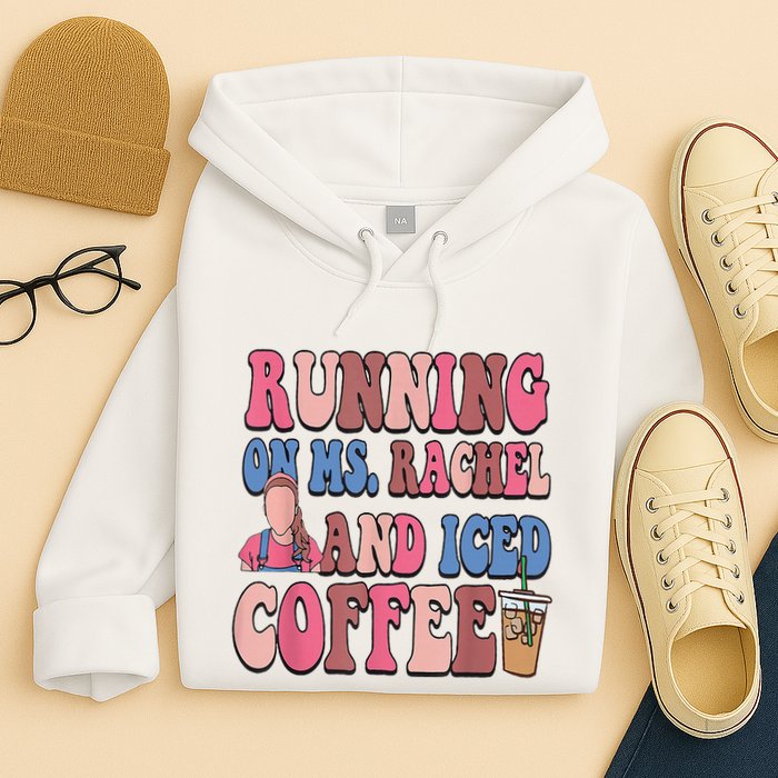 Running On Ms.Rachel And Iced Coffee Hoodie