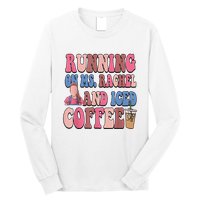 Running On Ms.Rachel And Iced Coffee Long Sleeve Shirt
