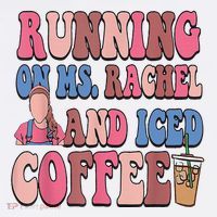 Running On Ms.Rachel And Iced Coffee Sweatshirt