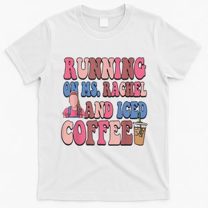 Running On Ms.Rachel And Iced Coffee T-Shirt