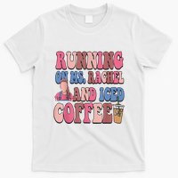 Running On Ms.Rachel And Iced Coffee T-Shirt