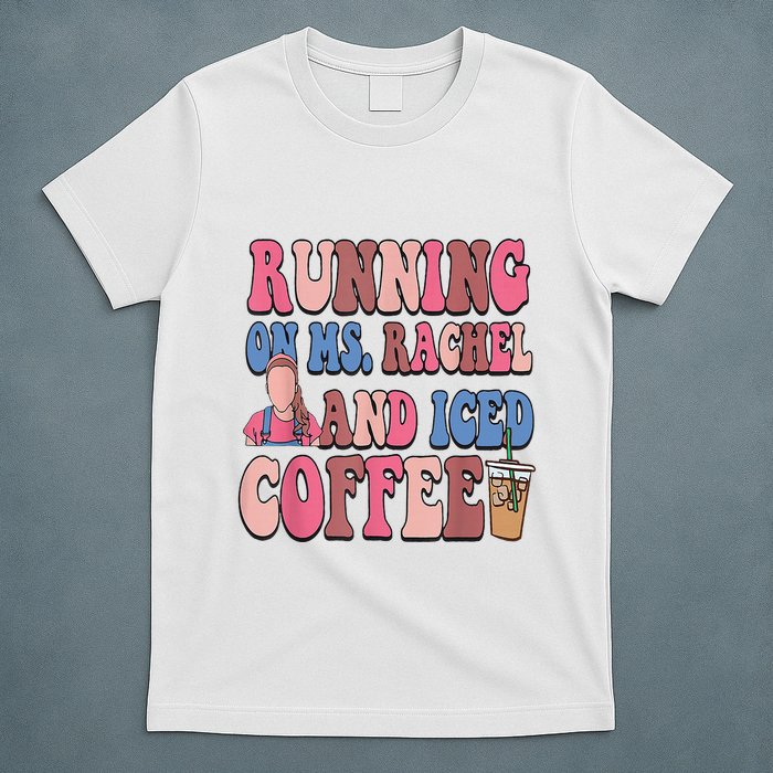 Running On Ms.Rachel And Iced Coffee T-Shirt