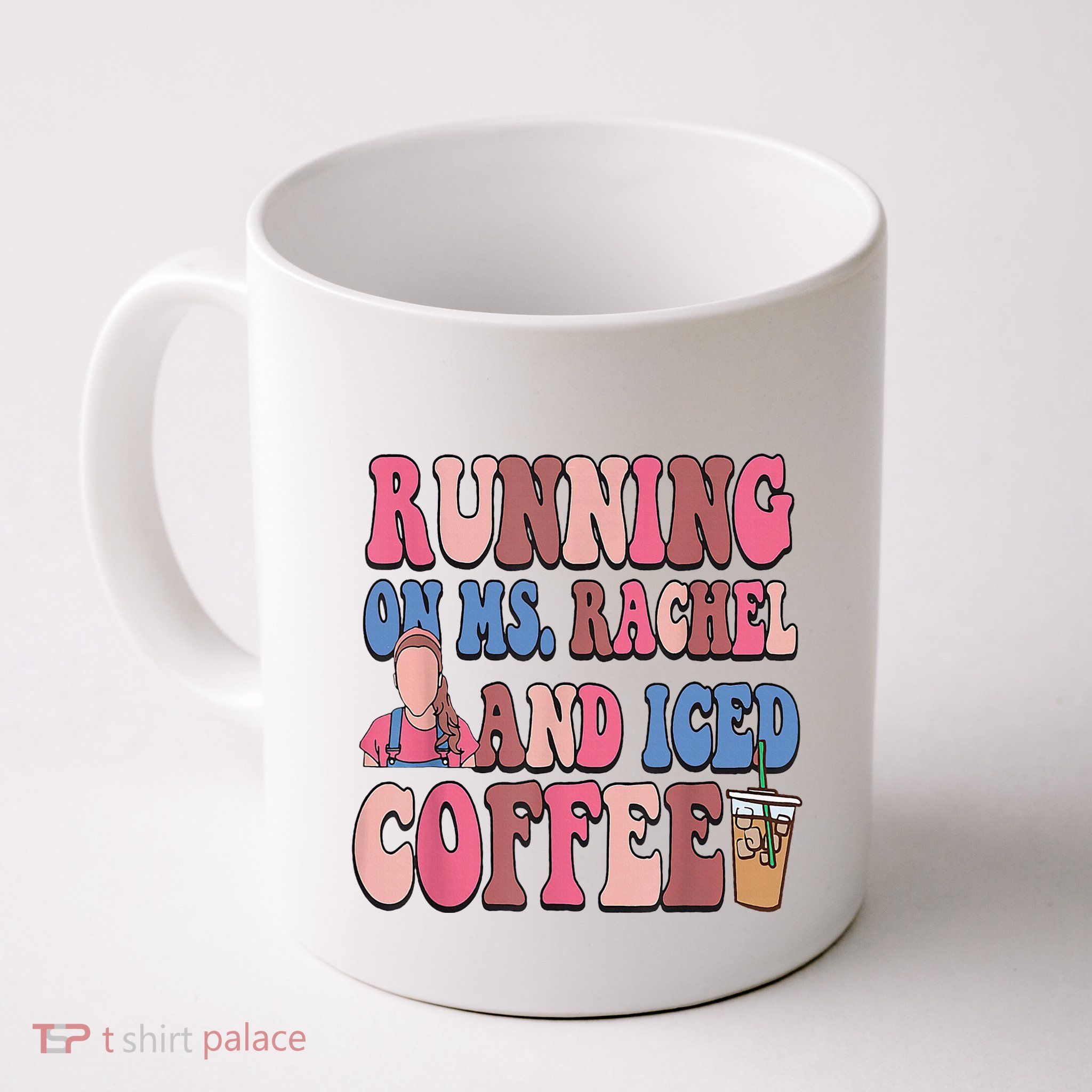Running On Ms.Rachel And Iced Coffee Mug