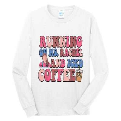 Running On Ms.Rachel And Iced Coffee Tall Long Sleeve T-Shirt