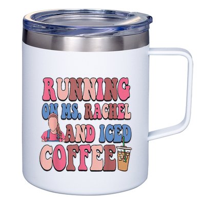 Running On Ms.Rachel And Iced Coffee 12oz Stainless Steel Coffee Mug