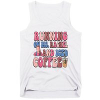 Running On Ms.Rachel And Iced Coffee Tank Top
