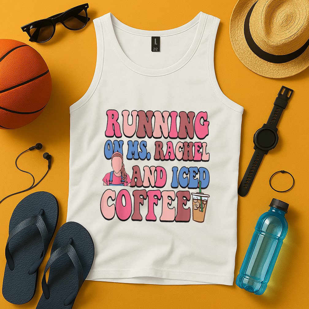 Running On Ms.Rachel And Iced Coffee Tank Top