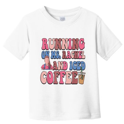 Running On Ms.Rachel And Iced Coffee Toddler T-Shirt