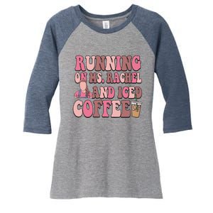 Running On Ms Rachel And Iced Coffee Women's Tri-Blend 3/4-Sleeve Raglan Shirt