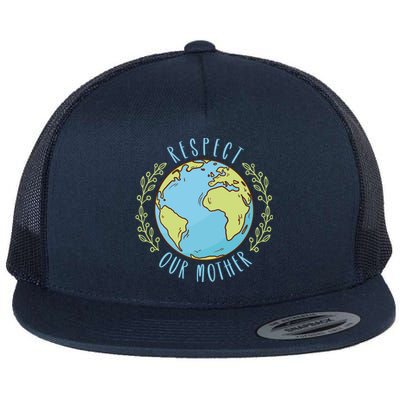 Respect Our Mother Earth Day Climate Change Gift Flat Bill Trucker Hat